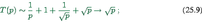 \begin{displaymath}
T(p) \sim {1 \over p} + 1 + {1 \over \sqrt{p}} + \sqrt{p}
\to \sqrt{p} \ ;
\end{displaymath}