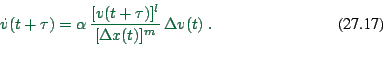 \begin{displaymath}
\dot{v}(t+\tau) = \alpha \, \frac{[v(t+\tau)]^l}{ [\Delta x(t)]^m } \,
\Delta v(t) \ .
\end{displaymath}