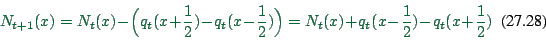 \begin{displaymath}
N_{t+1}(x) = N_t(x)
- \Big( q_t(x+\frac{1}{2}) - q_t(x-\fra...
... \Big)
\\
= N_t(x) + q_t(x-\frac{1}{2}) - q_t(x+\frac{1}{2})
\end{displaymath}