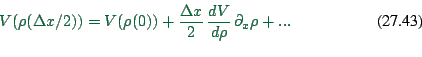 \begin{displaymath}
V(\rho(\Delta x/2)) = V(\rho(0))
+ {\Delta x \over 2} \, {dV \over d\rho} \, \partial_x \rho + ...
\end{displaymath}
