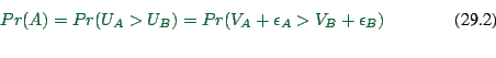 \begin{displaymath}
Pr(A) = Pr( U_A > U_B) = Pr( V_A + \epsilon_A > V_B + \epsilon_B)
\end{displaymath}