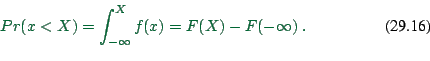 \begin{displaymath}
Pr(x < X) = \int_{-\infty}^X f(x)
= F(X) - F(-\infty) \ .
\end{displaymath}