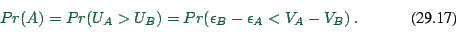 \begin{displaymath}
Pr(A) = Pr( U_A > U_B) = Pr( \epsilon_B - \epsilon_A < V_A - V_B ) \ .
\end{displaymath}