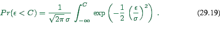 \begin{displaymath}
Pr( \epsilon < C ) = \frac{1}{\sqrt{2\pi} \, \sigma} \, \int...
...ac{1}{2} \, \left(\frac{\epsilon}{\sigma}\right)^2 \right) \ .
\end{displaymath}
