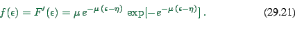 \begin{displaymath}
f(\epsilon) = F'(\epsilon) = \mu \, e^{- \mu \, (\epsilon - \eta)}
\, \exp[ - e^{- \mu \, (\epsilon - \eta)} ] \ .
\end{displaymath}