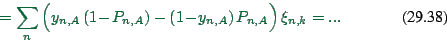 \begin{displaymath}
= \sum_n
\Big( y_{n,A} \, (1\!-\!P_{n,A}) - (1\!-\!y_{n,A}) \, P_{n,A}\Big) \,
\xi_{n,k}
= ...
\end{displaymath}