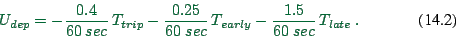 \begin{displaymath}
U_{dep} = - \frac{0.4}{60~sec} \, T_{trip} - \frac{0.25}{60~sec} \, T_{early} - \frac{1.5}{60~sec} \, T_{late}\ .
\end{displaymath}