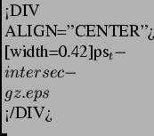 $\textstyle \parbox{0.49}{%%
<DIV ALIGN=''CENTER''>
%%[width=0.42]{ps_t-intersec-gz.eps}
</DIV>}$