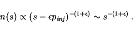 \begin{displaymath}
n(s) \propto (s - \epsilon p_{\it inj})^{-(1+\epsilon)}
\sim s^{-(1+\epsilon)} \ .
\end{displaymath}