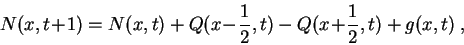 \begin{displaymath}
N(x,t\!+\!1) = N(x,t) + Q(x\!-\!\frac{1}{2},t) - Q(x\!+\!\frac{1}{2},t) + g(x,t)  ,
\end{displaymath}